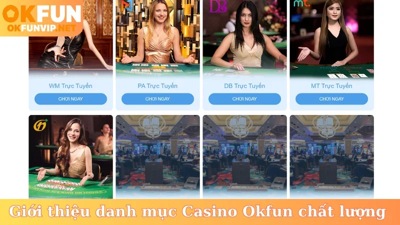 Giới thiệu danh mục Casino Okfun chất lượng