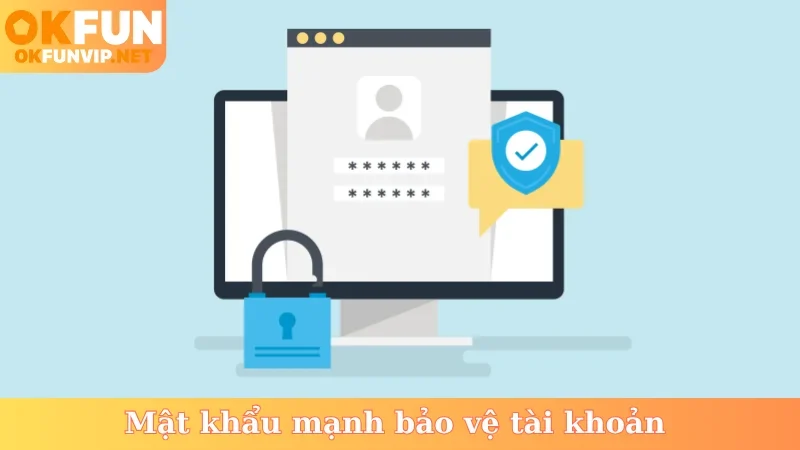 Mật khẩu mạnh bảo vệ tài khoản