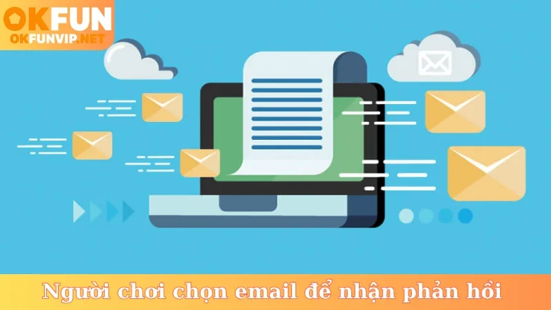 Người chơi chọn email để nhận phản hồi