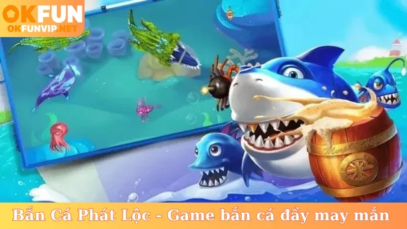 bắn cá phát lộc