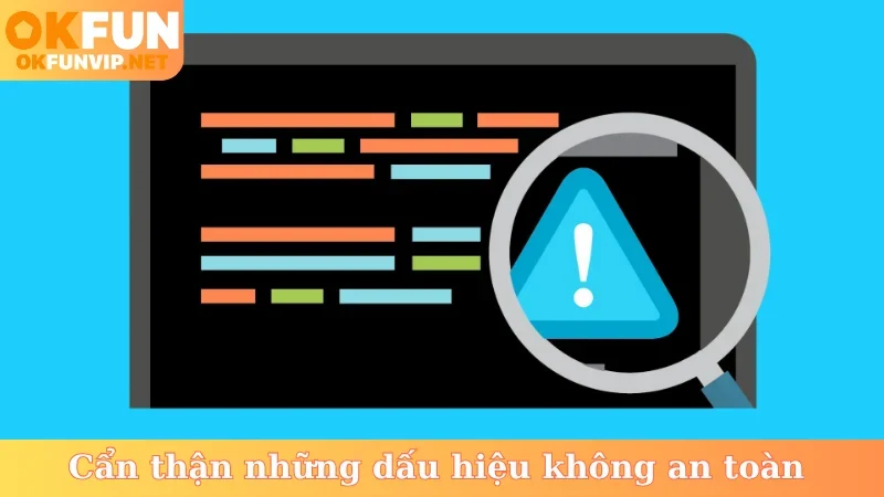 Cẩn thận những dấu hiệu không an toàn