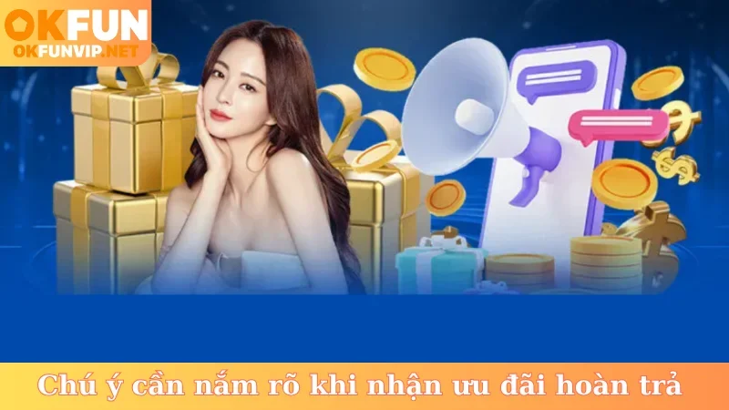 Chú ý cần nắm rõ khi nhận ưu đãi hoàn trả