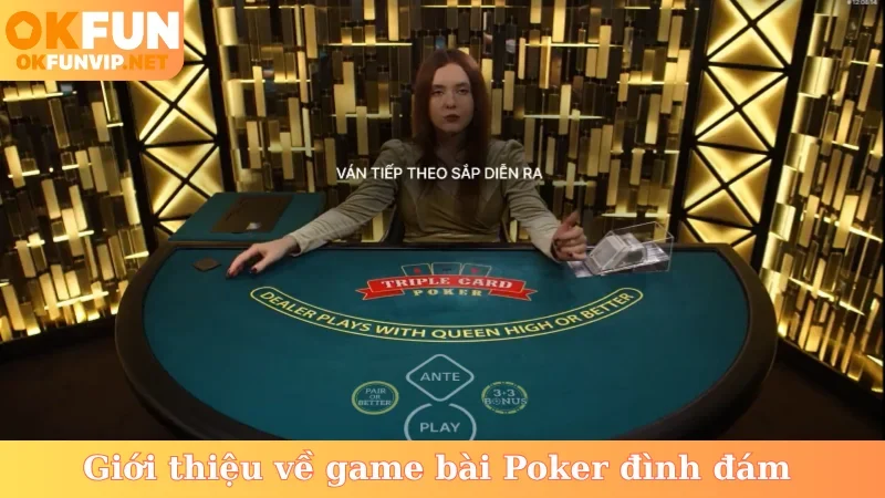 Giới thiệu về game bài Poker đình đám