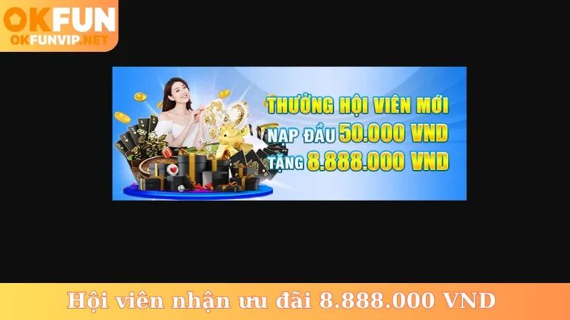 Hội viên nhận ưu đãi 8.888.000 VND