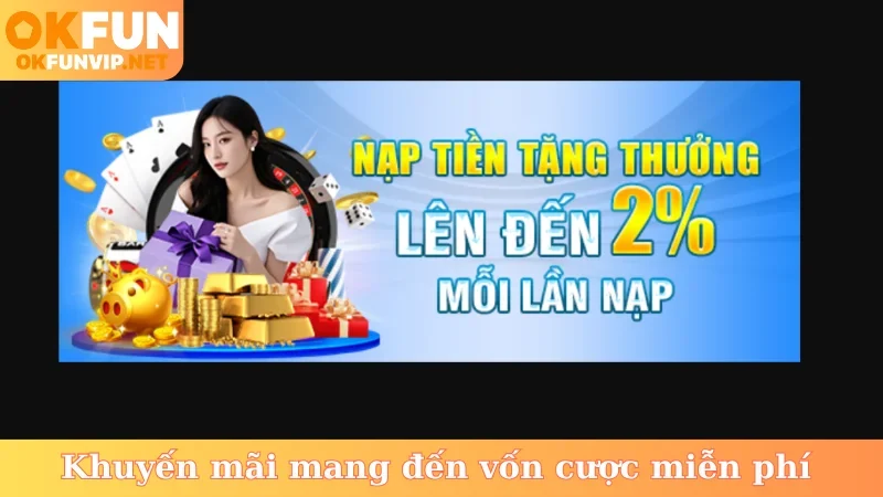 Khuyến mãi mang đến vốn cược miễn phí