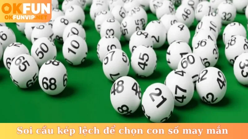 Soi cầu kép lệch để chọn con số may mắn