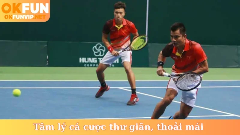 Tâm lý cá cược thư giãn, thoải mái