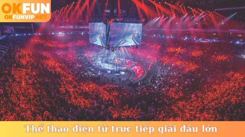 Thể thao điện tử trực tiếp giải đấu lớn