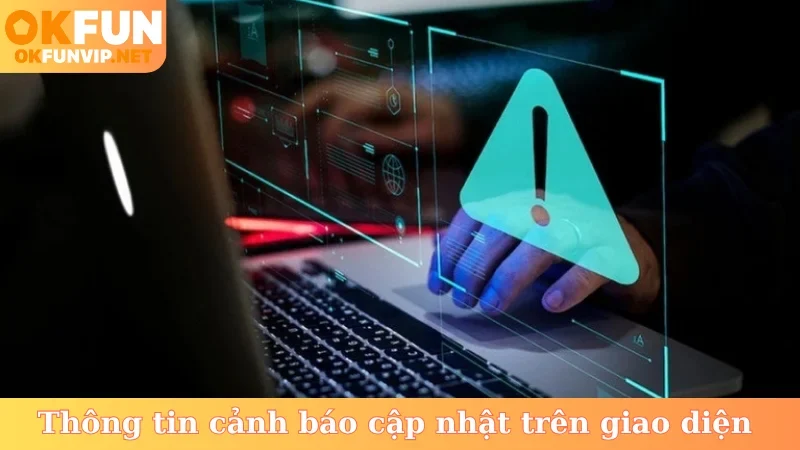 Thông tin cảnh báo cập nhật trên giao diện